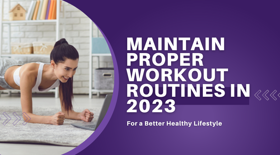 Maintain Proper Workout Routines In 2023 